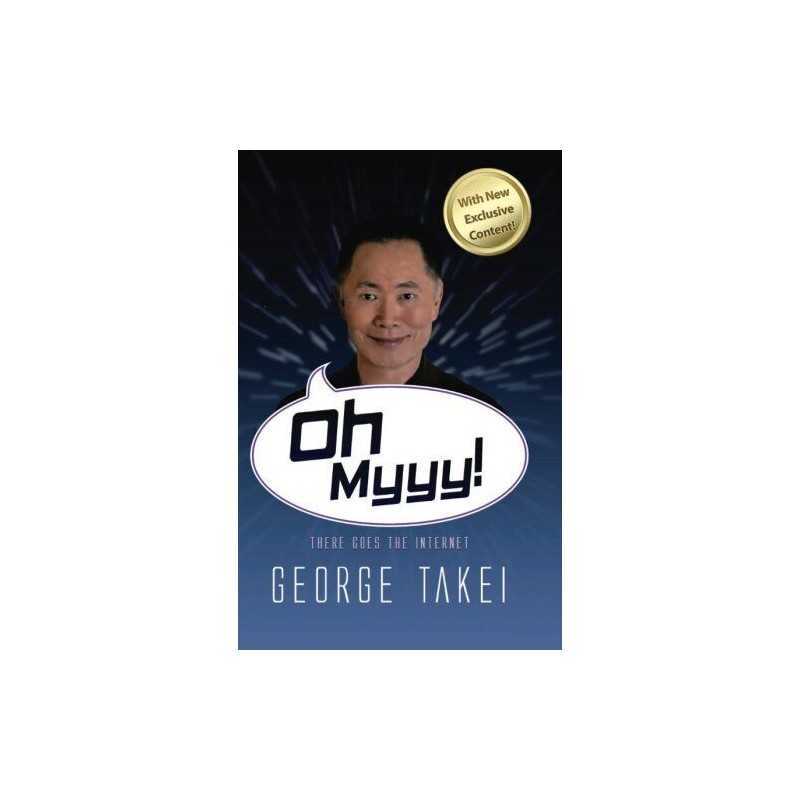 Oh Myyy!: There Goes The Internet by Takei, George Book
