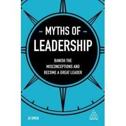 Myths of Leadership: Banish the Misconceptions and Become a Great... by Owen, Jo