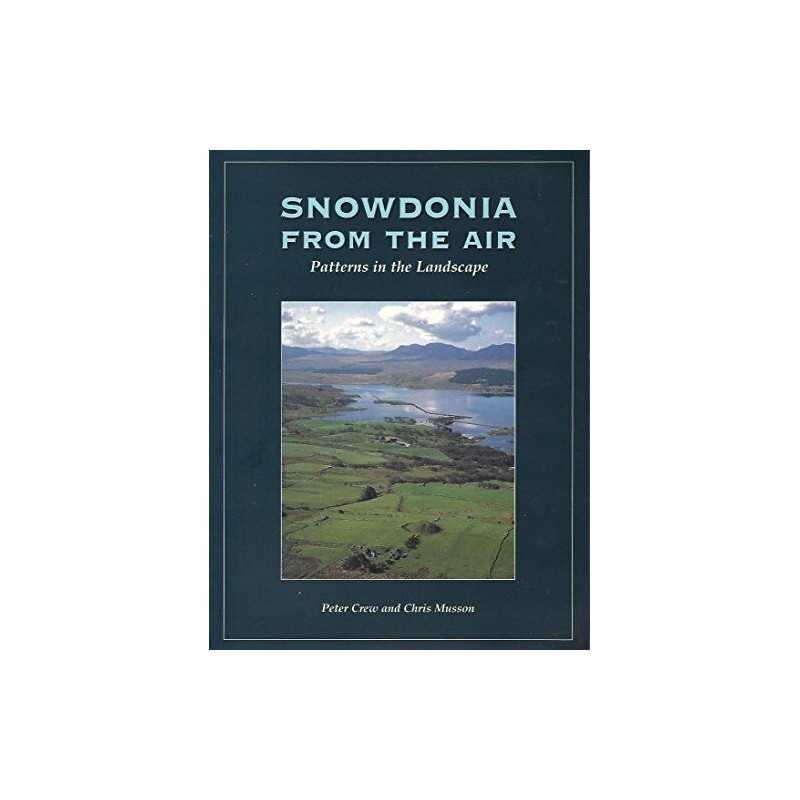 Snowdonia from the Air: Patterns in the Landscape by Musson, Chris Paperback The