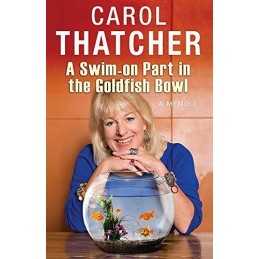 A Swim-on Part in the Goldfish Bowl: A Memoir by Thatcher, Carol Hardback Book