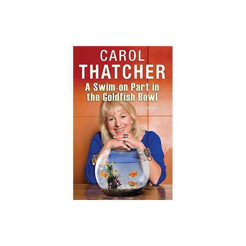 A Swim-on Part in the Goldfish Bowl: A Memoir by Thatcher, Carol Hardback Book