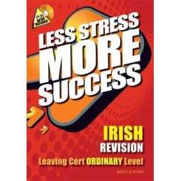 Less Stress More Success Irish Revision Leaving Cert Ordinary ... by Noelle Ryan