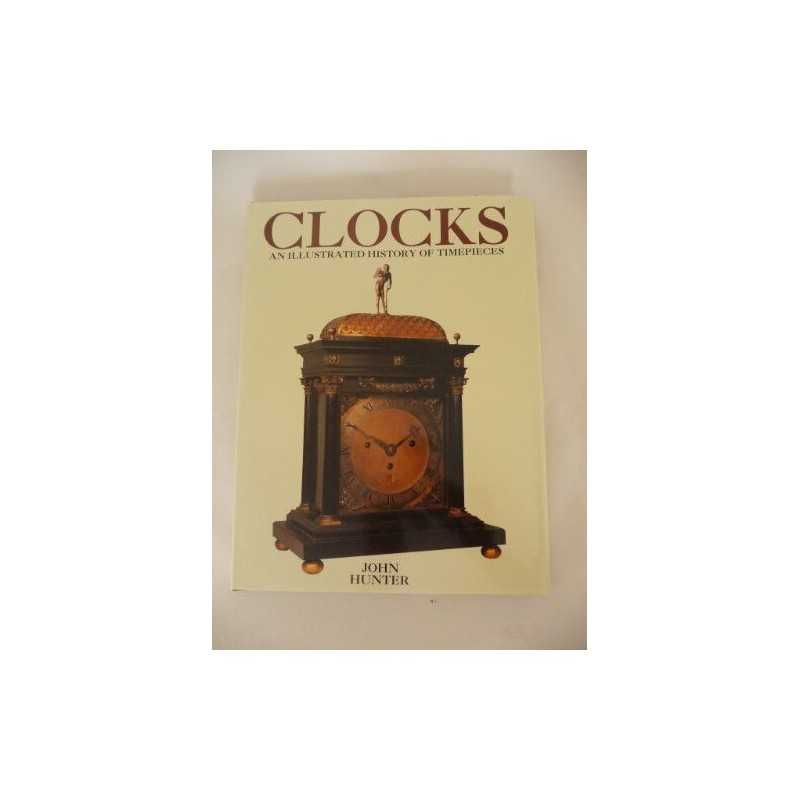 Clocks: An Illustrated History of Timepieces by Hunter, John Book  Fast