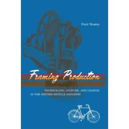 Framing Production: Technology, Culture, and Change in the ... by Paul Paperback