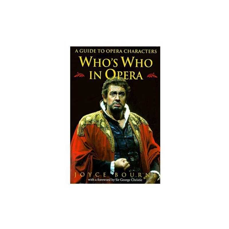 Whos Who in Opera: A Guide to Opera Characters by Bourne, Joyce Hardback Book