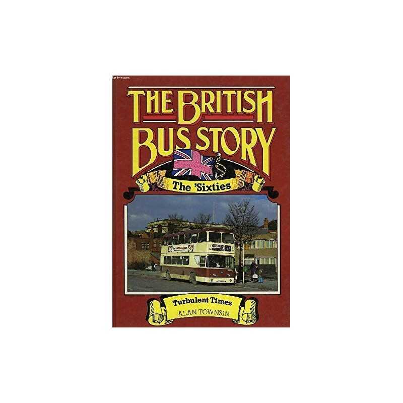 British Bus Story: 1960s: Turbulent Times by Townsin, Alan Hardback Book The