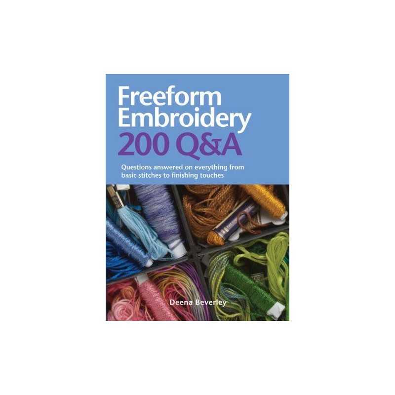 Freeform Embroidery 200 Q&A: Questions Answered on Everythi... by Beverly, Deena