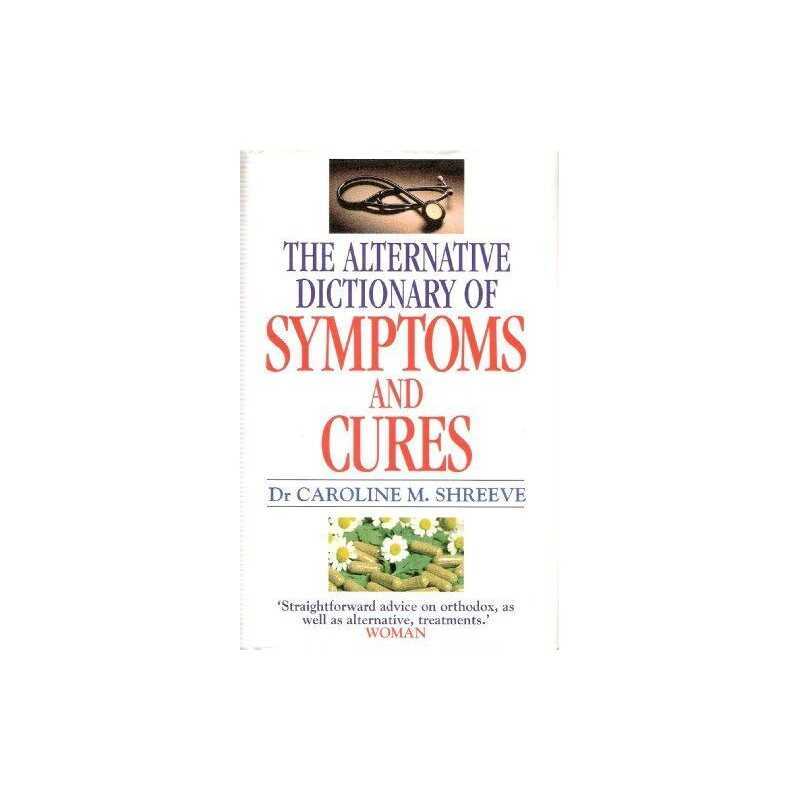 Alternative Dictionary of Symptoms and Cures by Shreeve, Dr. Caroline Hardback