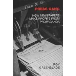 Press Gang: How Newspapers Make Profits from Prop... by Greenslade, Roy Hardback