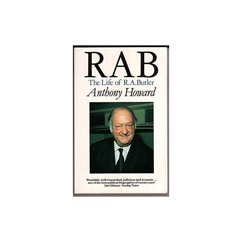 Rab: The Life Of R.A. Butler by Howard, Anthony Book