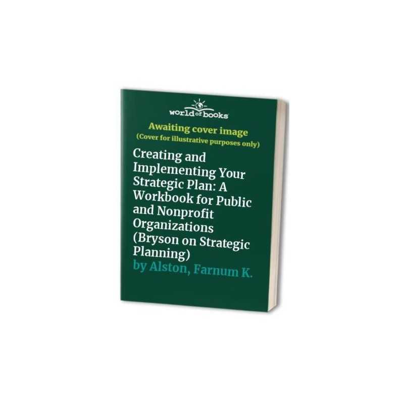 Creating and Implementing Your Stra..., Alston, Farnum