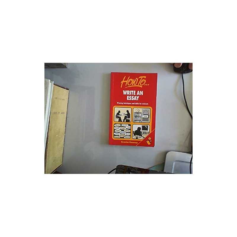 How to Write an Essay: Winning Techniques and ... by Hennessy, Brendan Paperback