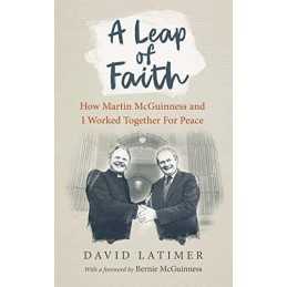 A Leap of Faith: How Martin McGuinnes..., David Latimer