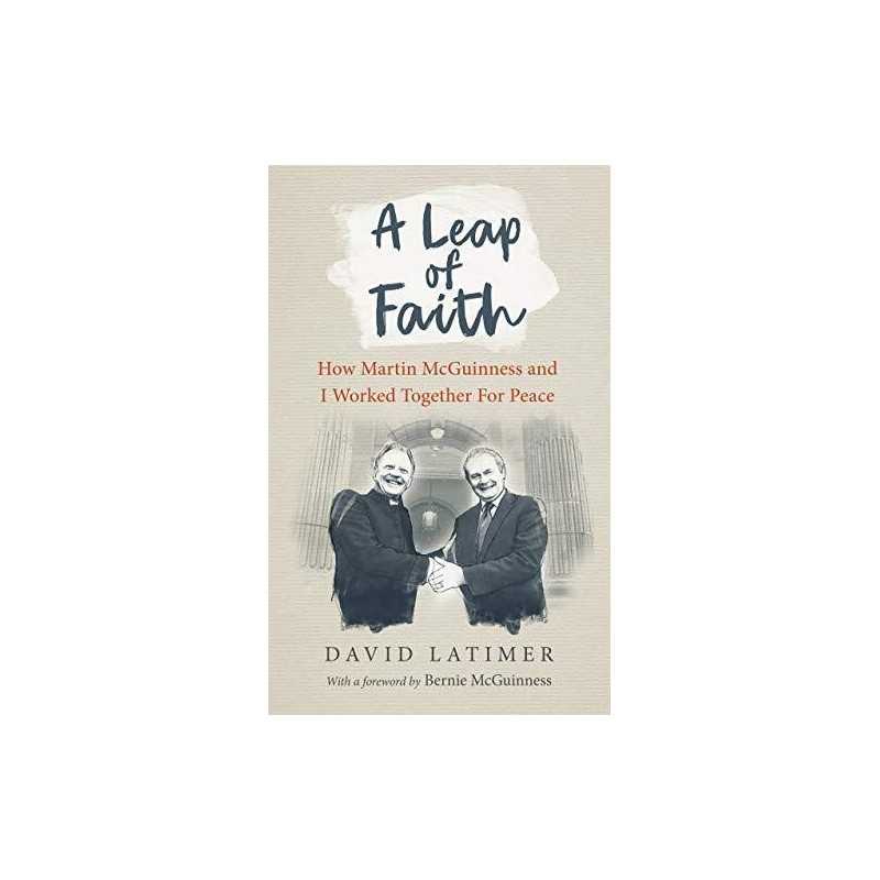 A Leap of Faith: How Martin McGuinnes..., David Latimer