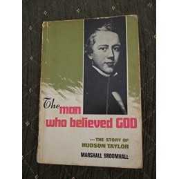 Man Who Believed God: Hudson Taylor by Broomhall, Marshall Paperback Book The