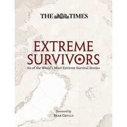 The Times Extreme Survivors: 60 of the World?s Most Extreme... by Collins Maps