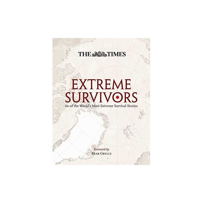 The Times Extreme Survivors: 60 of the World?s Most Extreme... by Collins Maps