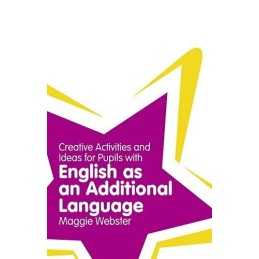 Creative Activities and Ideas for Pupils with English as a... by Webster, Maggie