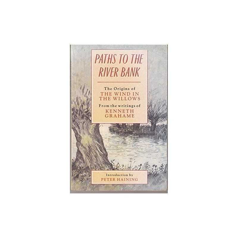 Paths to the Riverbank: Origins of the Wind in... by Grahame, Kenneth Paperback