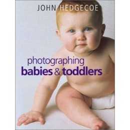 PHOTOGRAPHING BABIES & TODDLERS by Hedgecoe, Mr. John Hardback Book