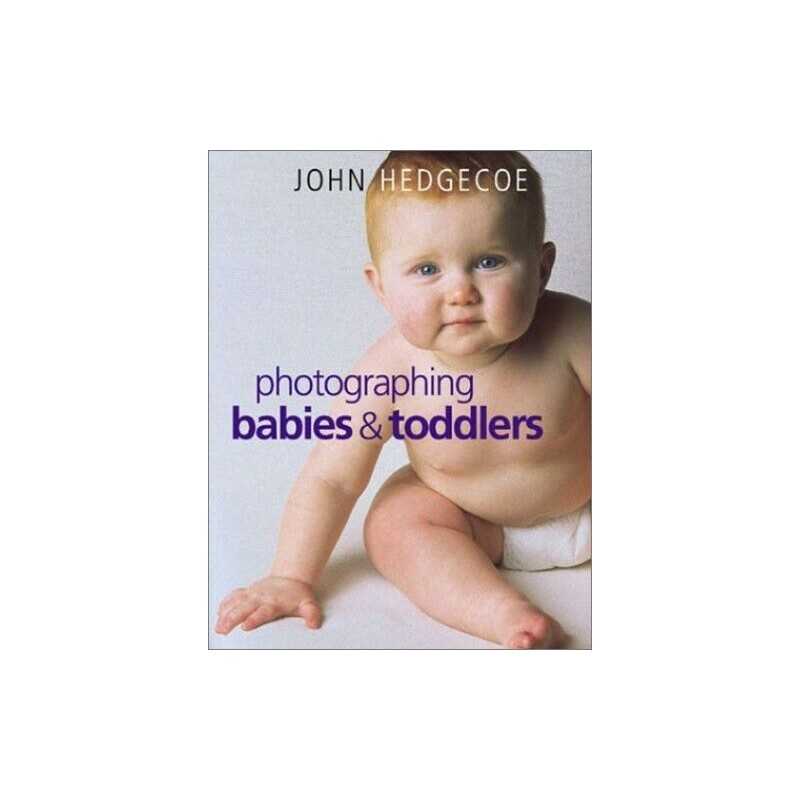 PHOTOGRAPHING BABIES & TODDLERS by Hedgecoe, Mr. John Hardback Book