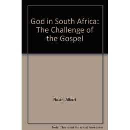 God in South Africa: The Challenge of the Gospel by Nolan, Albert Paperback The