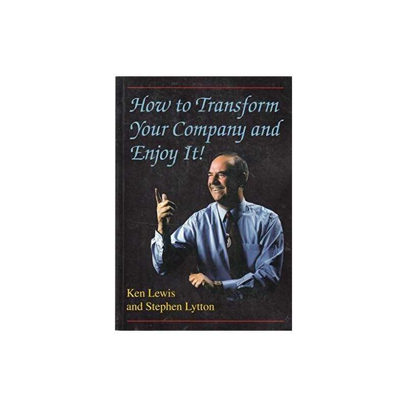 How to Transform Your Company and E..., Lytton, Stephen