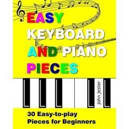 Easy Keyboard and Piano Pieces: 30 Easy-to-play Pieces for Be... by Jester, John