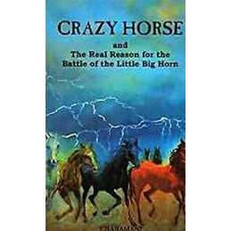 Crazy Horse and the Real Reason for the..., Ross, A. C.