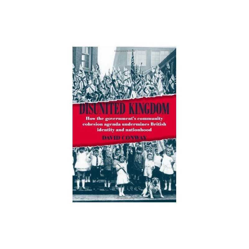 Disunited Kingdom: How the Government..., David Conway