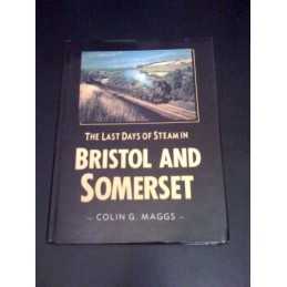 The Last Days of Steam in Bristol and Somerset (T... by Maggs, Colin G. Hardback