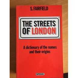 The Streets Of London: A Dictionary Of The Nam... by Fairfield, Sheila Paperback