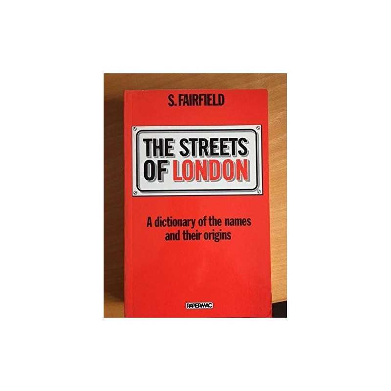 The Streets Of London: A Dictionary Of The Nam... by Fairfield, Sheila Paperback