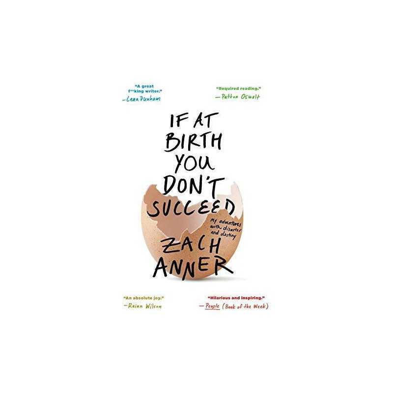 If at Birth You Dont Succeed: My Adventures with Disaster and... by Anner, Zach