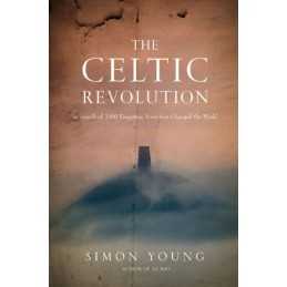 The Celtic Revolution: In Search of 2000 Forgotten Ye... by Simon Young Hardback
