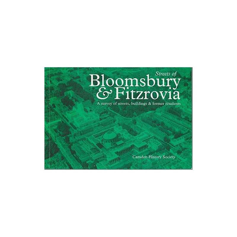 Streets of Bloomsbury and Fitzrovia: A Survey of Streets, Buildings... Paperback