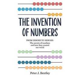 The Invention of Numbers by Bentley, Dr Peter Book