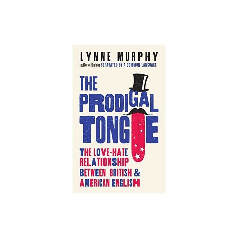 The Prodigal Tongue: The Love?Hate Relationship Between Br... by Murphy, Lynne