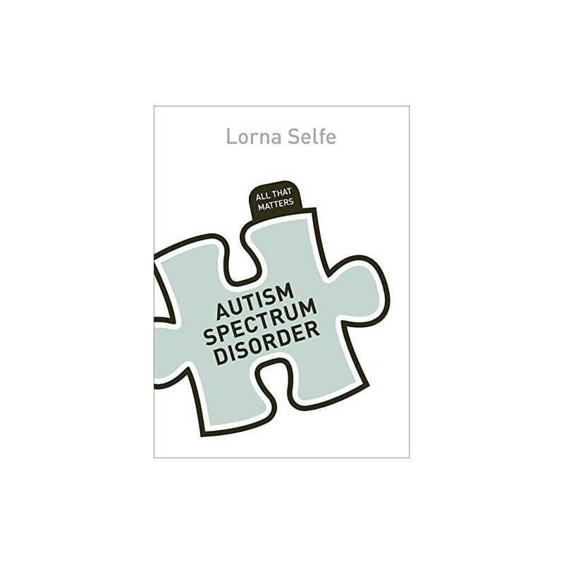 Autism Spectrum Disorder: All That Mat..., Selfe, Lorna