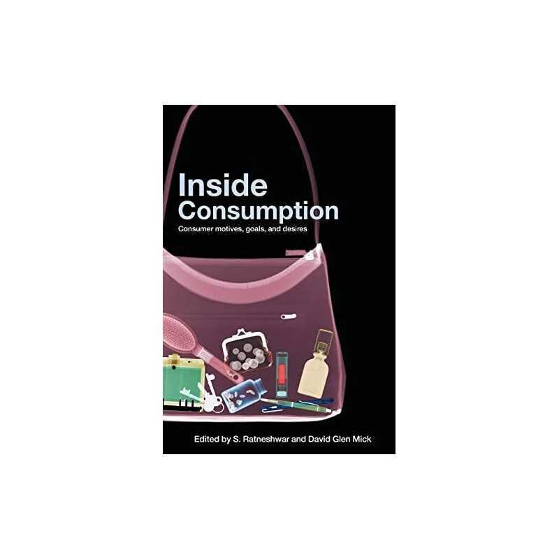 Inside Consumption: Consumer Motives, Goals, and Desires Paperback Book The