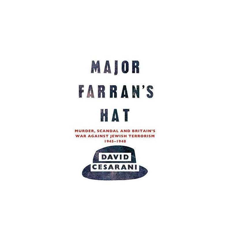 Major Farrans Hat: Murder, Scandal and Brita... by Cesarani, Dr David Paperback