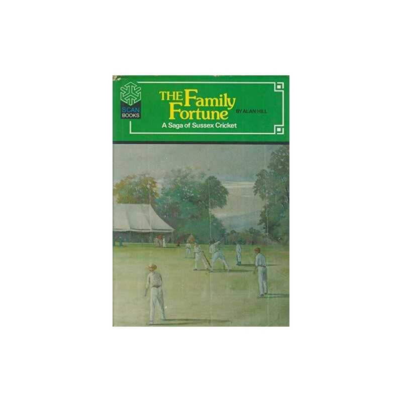 The Family Fortune: A Saga of Sussex Cricket by Hill, Alan Hardback Book The