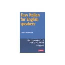 Easy italian for english speakers. A guide to everyd...