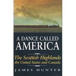 A Dance Called America: The Scottish High..., Hunter, J