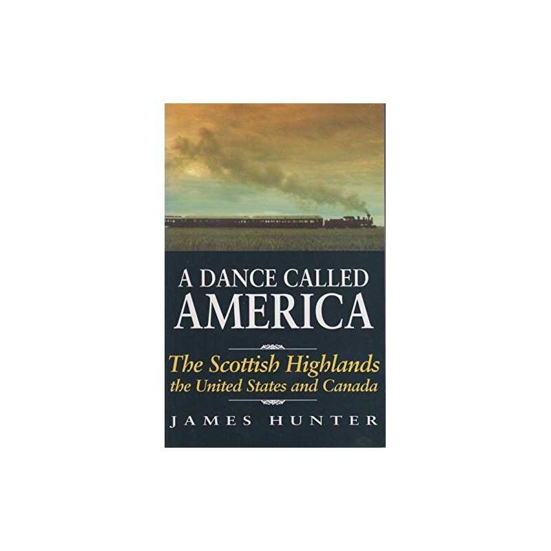 A Dance Called America: The Scottish High..., Hunter, J