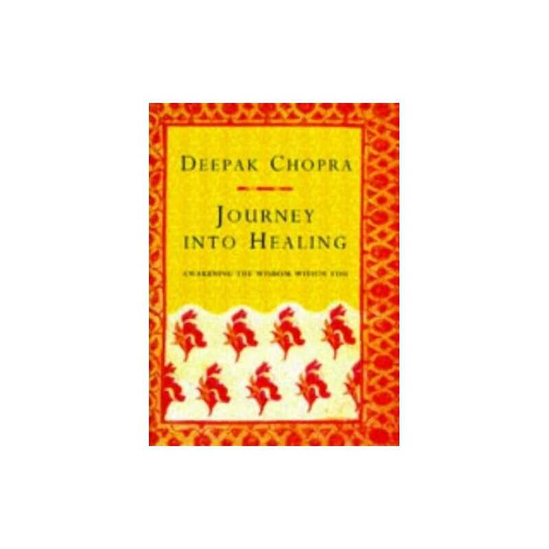 Journey into Healing: Awakening the Wisdom wi... by Chopra M.D., Deepak Hardback