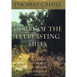 Desire of the Everlasting Hills: The World before ... by Cahill, Thomas Hardback