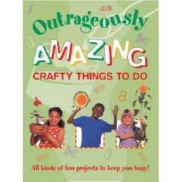 Amazing Crafty Things to Do (Outrageousl..., Southwater