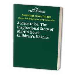 A Place to be: The Inspirational Story of Martin Hou...