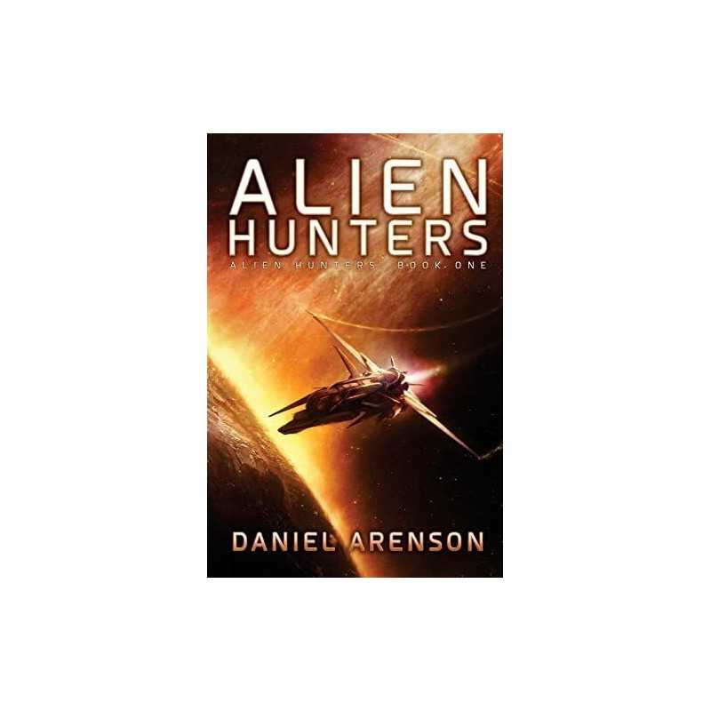 Alien Hunters: Alien Hunters Book 1, Arenson, Daniel